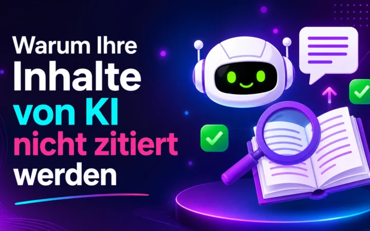 Warum Ihre Inhalte von KI nicht zitiert werden?